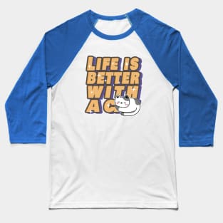 Life Is Better With A Cat Baseball T-Shirt